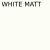 White Matt 