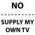 No - I will supply my own 