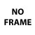No Frame 